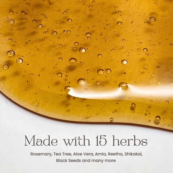 Rosemary, Tea Tree, Aloe Vera, Amla, Reetha, Shikakai, Black Seeds, Flax Seeds, Balchar, Alkanet Root, Bhringraj, Hibiscus Flowers, Neem, Indian Pennywort, Fenugreek, Coconut Oil and Vitamin E Oil.